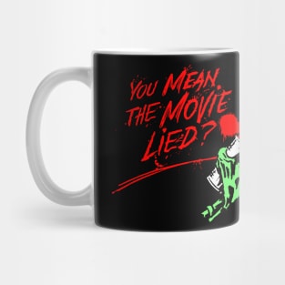 You Mean the Movie Lied? Mug